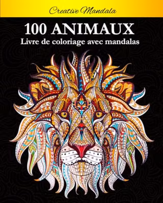 Un livre de 100 dessins d'animaux en mandalas à colorier (ai-review B085RV524N)